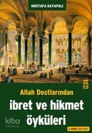  Allah Dostlarından İbret ve Hikmet Öyküleri | Mustafa Kayapalı | Timaş Yayınları | 9789752635418 