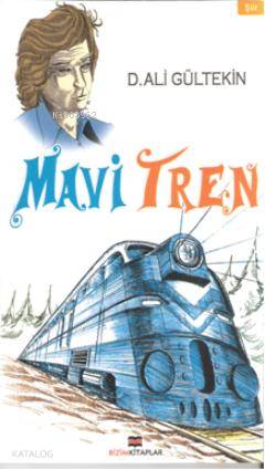  Mavi Tren | D Ali Gültekin | YönetmeniAyan Demirdağ | Bizim Kitaplar Yayınevi | 9786055476045 | 