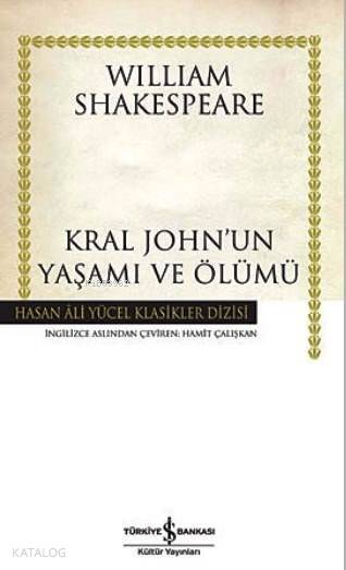  Kral Johnun Yaşamı ve Ölümü (Ciltli) | Kral Johnun Yaşamı ve Ölümü (Ciltli) | William Shakespeare | Hamit Çalışkan | Türkiye İş Bankası Kültür Yayınları | 9786053600848 