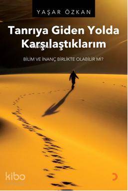  Tanrıya Giden Yolda Karşılaştıklarım | Tanrıya Giden Yolda Karşılaştıklarım | Yaşar Özkan | Cinius Yayınları | 9786051273303 