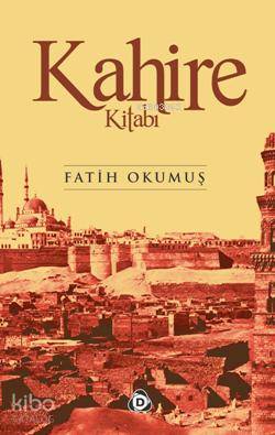  Kahire Kitabı | Fatih Okumuş | Düşün Yayıncılık | 9786054533117 | 