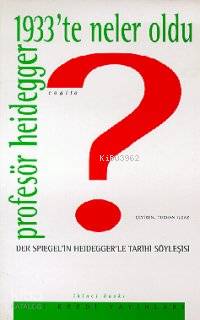  Profesör Heidegger 1933te Neler Oldu | Profesör Heidegger 1933te Neler Oldu | Martin Heidegger | Turan Ilgaz | Yapı Kredi Yayınları ( YKY ) | 9789753632478 