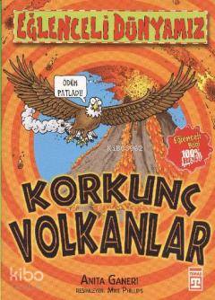  Korkunç Volkanlar | Anita Ganeri | Eğlenceli Bilgi Yayınları | 9786051148021 | 
