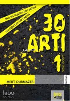  30 Artı 1 | Mert Durmazer | Ceyda Pırıl Köstem Turgut Türksoy | Bence Kitap | 9786055858933 | 