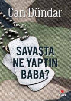  Savaşta Ne Yaptın Baba | Can Dündar | Can Yayınları | 9789750714764 | 