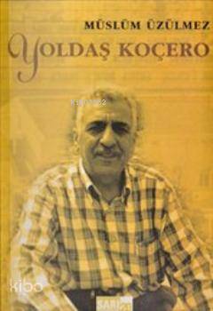  Yoldaş Koçero | Yoldaş Koçero | Müslüm Üzülmez | Sosyal Tarih Yayınları | 9786054513024 
