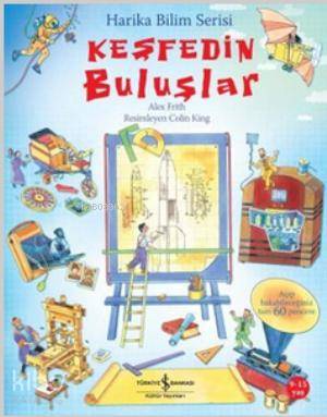  Keşfedin Buluşlar | Keşfedin Buluşlar | Alex Frith | Cumhur Öztürk | Türkiye İş Bankası Kültür Yayınları | 9786053604211 