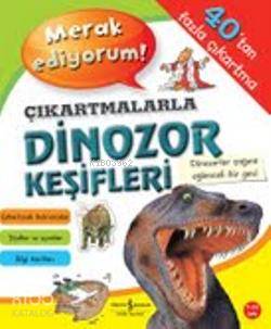  Çıkartmalarla Dinozor Keşifleri | Çıkartmalarla Dinozor Keşifleri | Sevgi Atlıhan | Türkiye İş Bankası Kültür Yayınları | 9786053607397 