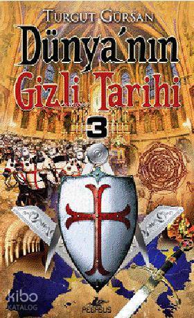 Dünyanın Gizli Tarihi 3 | Turgut Gürsan | İlyas Burak | Pegasus Yayıncılık | 9786053430681 | 