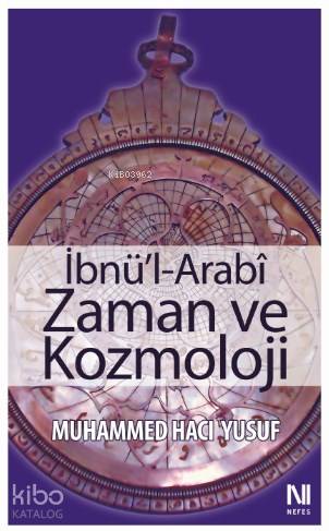  İbnül Arabi Zaman ve Kozmoloji | İbnül Arabi Zaman ve Kozmoloji | Muhammed Hacı Yusuf | Nefes Yayınevi | 9786055902377 