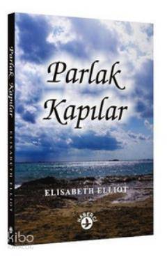  Parlak Kapılar | Parlak Kapılar | Elizabeth Elliott | Fatih Bilger | Haberci Basın Yayın | 9789758820788 