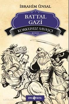  Battal Gazi Korkusuz Savaşçı | Battal Gazi Korkusuz Savaşçı | İbrahim Ünsal | Büşra Kanoğlu | Genç Hayat | 9786055122218 