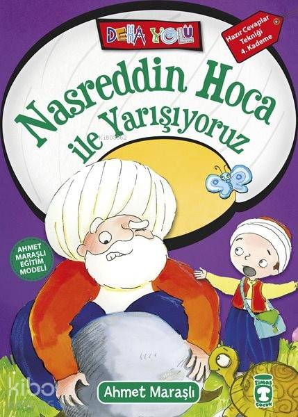  Nasreddin Hoca ile Yarışıyoruz +8 Yaş | Ahmet Maraşlı | Şule Yaver Yılmaz | Sefer Koçan | Billur Ekinci | Sevinç Erzurumlu | Sevgi İçigen | Timaş Çocuk | 9786050814323 | 