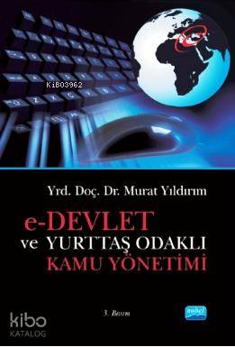  eDevlet ve Yurttaş Odaklı Kamu Yönetimi | eDevlet ve Yurttaş Odaklı Kamu Yönetimi | Murat Yıldırım | Nobel Akademik Yayıncılık | 9797860513310 