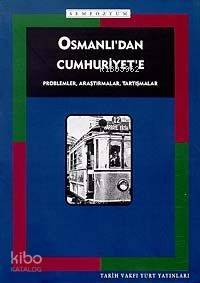  Osmanlıdan Cumhuriyete Problemler Araştırmalar Tartışmalar | Hamdi Tuncer | Tarih Vakfı Yurt Yayınları | 9789753330688 | 