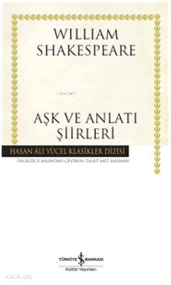  Aşk ve Anlatı Şiirleri (Ciltli) | Aşk ve Anlatı Şiirleri (Ciltli) | William Shakespeare | Talat Sait Halman | Türkiye İş Bankası Kültür Yayınları | 9786053321484 