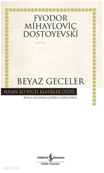  Beyaz Geceler (Ciltli) | Beyaz Geceler (Ciltli) | Fyodor Mihayloviç Dostoyevski | Barış Zeren | Türkiye İş Bankası Kültür Yayınları | 9786053321804 