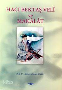  Hacı Bektaş Veli ve Makalat | Hacı Bektaş Veli ve Makalat | Abdurrahman Güzel | Akçağ Basım Yayım Pazarlama | 9789753383721 