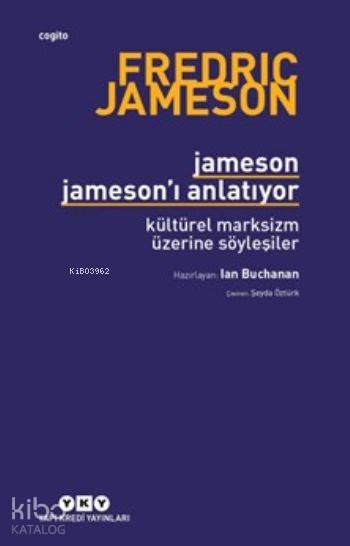  Jameson Jamesonı Anlatıyor Kültürel Marksizm Üzerine Söyleşiler | Fredric Jameson | Şeyda Öztürk | Yapı Kredi Yayınları ( YKY ) | 9789750838545 | 