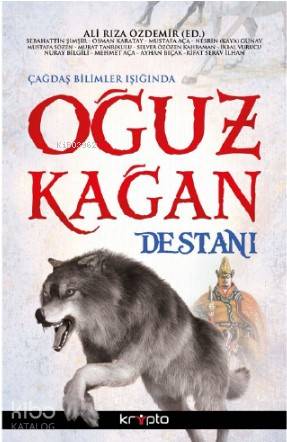  Çağdaş Bilimler Işığında Oğuz Kağan Destanı | Kolektif | Kripto Yayınları | 9786054991150 | 
