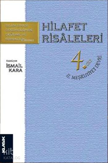  Hilafet Risaleleri 4 Cilt II Meşrutiyet Devri | İsmail Kara | Klasik Yayınları | 9799758740160 | 