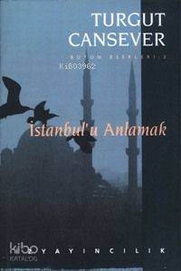  İstanbulu Anlamak | Turgut Cansever | İz Yayıncılık | 9789753552608 | 