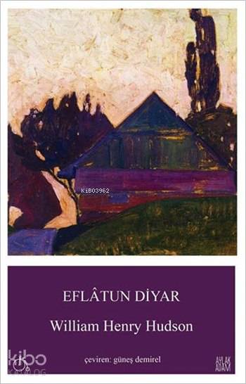  Eflâtun Diyar | Eflâtun Diyar | William Henry Hudson | Güneş Demirel | Aylak Adam | 9786059115087 