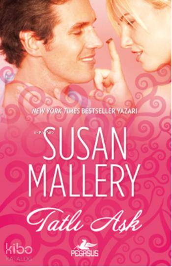  Tatlı Aşk | Susan Mallery | Tuba Özkat | Serpil Tütüncü | Ezgi Gültekin | Pegasus Yayıncılık | 9786053435402 | 