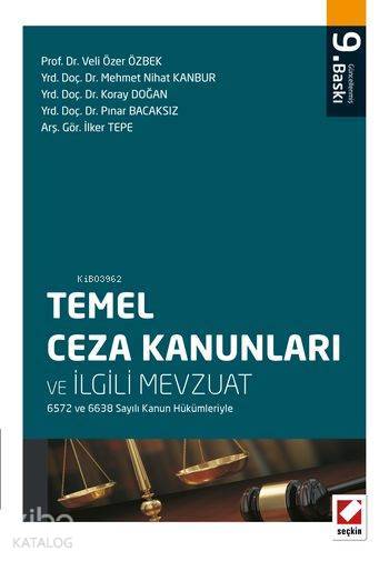  Temel Ceza Kanunları ve İlgili Mevzuat | Temel Ceza Kanunları ve İlgili Mevzuat | Koray Doğan | Veli Özer Özbek | Mehmet Nihat Kanbur | Pınar Bacaksız | İlker Tepe | Veli Özer ÖzbekMehmet Nihat KanburKoray DoğanPınar Bacaksızİlker Tepe | Seçkin Yayıncılık | 9789750233104 