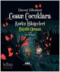  Cesur Çocuklara Korku Hikâyeleri Büyülü Orman | Cesur Çocuklara Korku Hikâyeleri Büyülü Orman | Esra Özdoğan | Loïc Mehée | Vincent Villeminot | Yapı Kredi Yayınları ( YKY ) | 9789750833571 