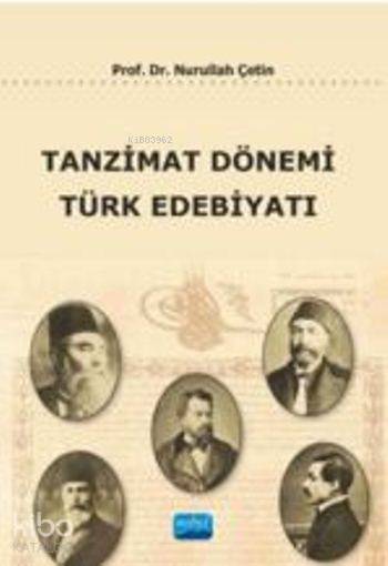  Tanzimat Dönemi Türk Edebiyatı | Tanzimat Dönemi Türk Edebiyatı | Nurullah Çetin | Nobel Akademik Yayıncılık | 9786053203056 