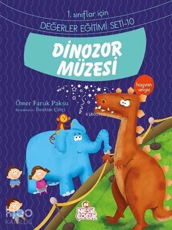 Dinozor Müzesi Hayvan Sevgisi 1 Sınıflar İçin Değerler Eğitimi Seti 10 | Ömer Faruk Paksu | Ömer Faruk Paksu | İbrahim Çiftçi | Emine Sayın | Emine Sayın | Nuray Aşçı | Berrin Göncü Işıkoğlu | Nesil Yayınları | 9786051629575 | 