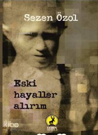  Eski Hayaller Alırım | Eski Hayaller Alırım | Sezen Özol | Şeref Kurtiş | Ceren Yayıncılık ve Kitabevi | 9786055553821 