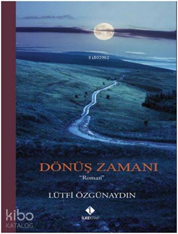  Dönüş Zamanı | Lütfi Özgünaydın | İlke Kitap | 9789758069309 | 