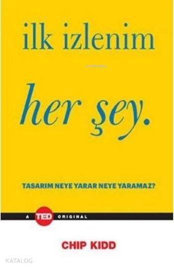  İlk İzlenim Her Şey Tasarım Neye Yarar Neye Yaramaz | Chip Kidd | Optimist Yayım Dağıtım | 9786053222897 | 