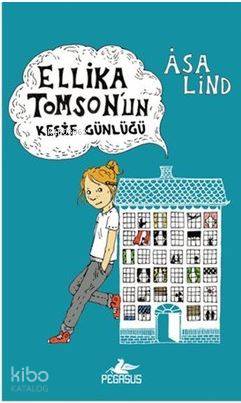  Ellika Tomsonun Keşif Günlüğü | Asa Lind | Ali Arda | Berna Sirman | Pınar Yıldız | Pegasus Yayıncılık | 9786052990551 | 