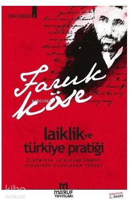  Laiklik ve Türkiye Pratiği Ülkemizde Laikleşme Süreci Esnasında Uygulanan Vahşet | Laiklik ve Türkiye Pratiği Ülkemizde Laikleşme Süreci Esnasında Uygulanan Vahşet | Faruk Köse | Maruf Yayınları | 9786059376136 