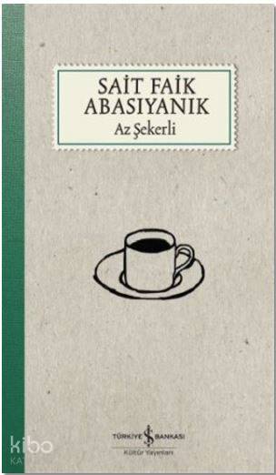  Az Şekerli | Az Şekerli | Sait Faik Abasıyanık | Ruken Kızıler | Türkiye İş Bankası Kültür Yayınları | 9786052950074 