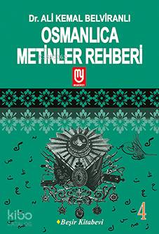  Osmanlıca Metinler Rehberi 4 Seçme Metinler Seçme Beyitler | Ali Kemâl Belviranlı | Beşir Kitabevi | 2770000005562 | 