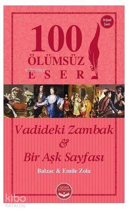  Vadideki Zambak ve Bir Aşk Sayfası 100 Ölümsüz Eser | Vadideki Zambak ve Bir Aşk Sayfası 100 Ölümsüz Eser | Emile Zola | Honore De Balzac | Tolga KocakayaPınar Ödemiş | Dionis Yayınları | 9786052063071 