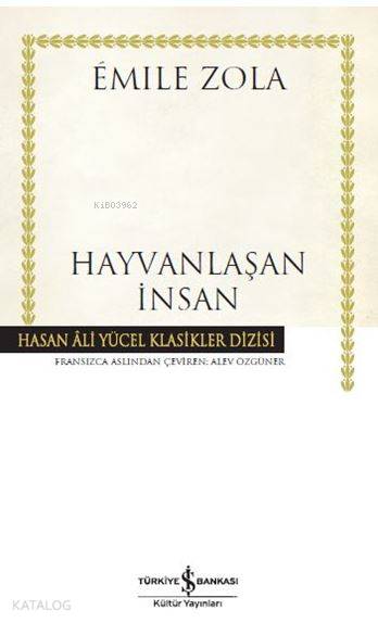  Hayvanlaşan İnsan (Ciltli) | Emile Zola | Alev Özgüner | Hande Koçak | Türkiye İş Bankası Kültür Yayınları | 9786052954348 | 