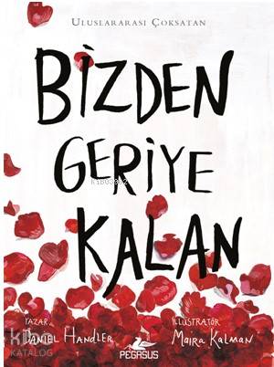  Bizden Geriye Kalan | Sevinç Seyla Tezcan | Ezgi Gültekin | Selma Altıntaş Bursalıoğlu | Fatma Can | Danıel Handler | Pegasus Yayıncılık | 9786052994757 | 