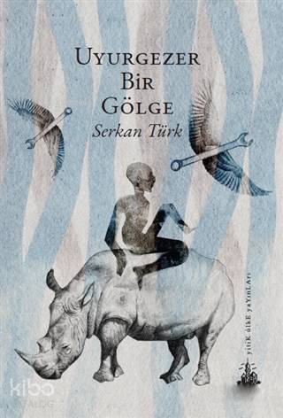  Uyurgezer Bir Gölge | Serkan Türk | Yitik Ülke Yayınları | 9786052235058 | 