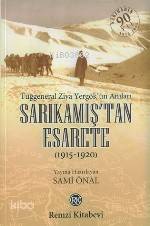  Sarıkamıştan Esarete Tuğgeneral Ziya Yergökün Anıları | Sarıkamıştan Esarete Tuğgeneral Ziya Yergökün Anıları | Sami Önal | Remzi Kitabevi | 9789751410757 