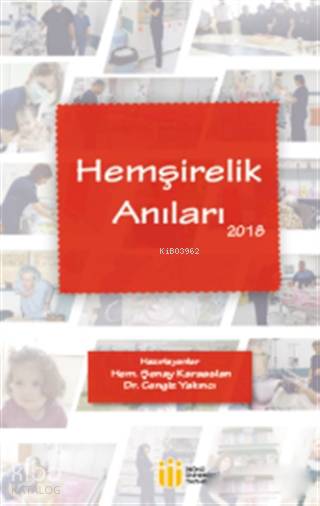  Hemşirelik Anıları 2018 | Cengiz YakıncıŞenay Karaaslan | İnönü Üniversitesi Yayınları | 9789758573356 | 