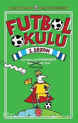  Futbol Okulu 1 Sezon Futbolun Dünyayı Yönettiği Yer | Futbol Okulu 1 Sezon Futbolun Dünyayı Yönettiği Yer | Ozan Erdoğan | Gizem Toy | Spike Gerrell | Alex BellosBen Lyttleton | Pena Yayınları | 9786059441940 