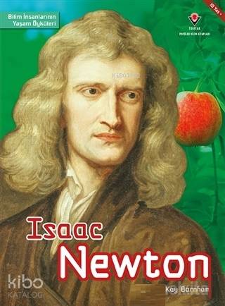  Isaac Newton Bilim İnsanlarının Yaşam Öyküleri | Yasemin Uzunefe Yazgan | Kay Barnham | Tübitak | 9786053121343 | 