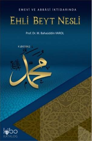  Emevi ve Abbasi İktidarında Ehli Beyt Nesli | Emevi ve Abbasi İktidarında Ehli Beyt Nesli | Mehmet Bahaüddin Varol | Türkiye Diyanet Vakfı Yayınları | 9786057580160 