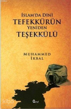  İslamda Dini Tefekkürün Yeniden Teşekkülü | İslamda Dini Tefekkürün Yeniden Teşekkülü | Muhammed İkbal | Araf Yayınları | 9786059078047 