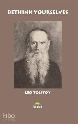  Bethink Yourselves | Bethink Yourselves | Lev Nikolayeviç Tolstoy | Tropikal Kitap | 9786057648020 